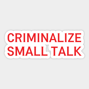 criminalize small talk Sticker